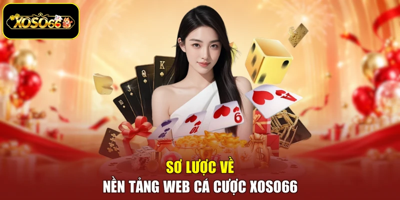 Sơ lược về nền tảng web cá cược Xoso66